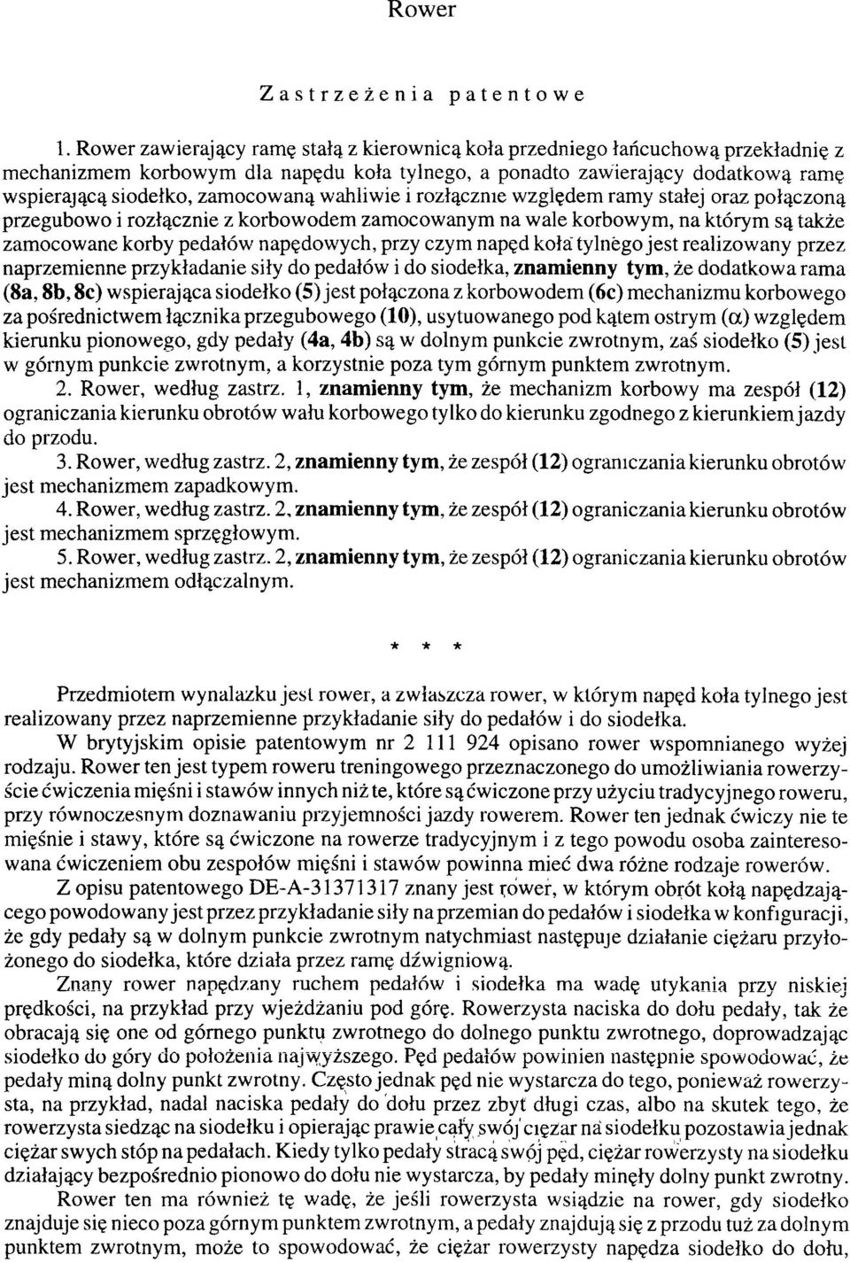 wahliwie i rozłącznie względem ramy stałej oraz połączoną przegubowo i rozłącznie z korbowodem zamocowanym na wale korbowym, na którym są także zamocowane korby pedałów napędowych, przy czym napęd