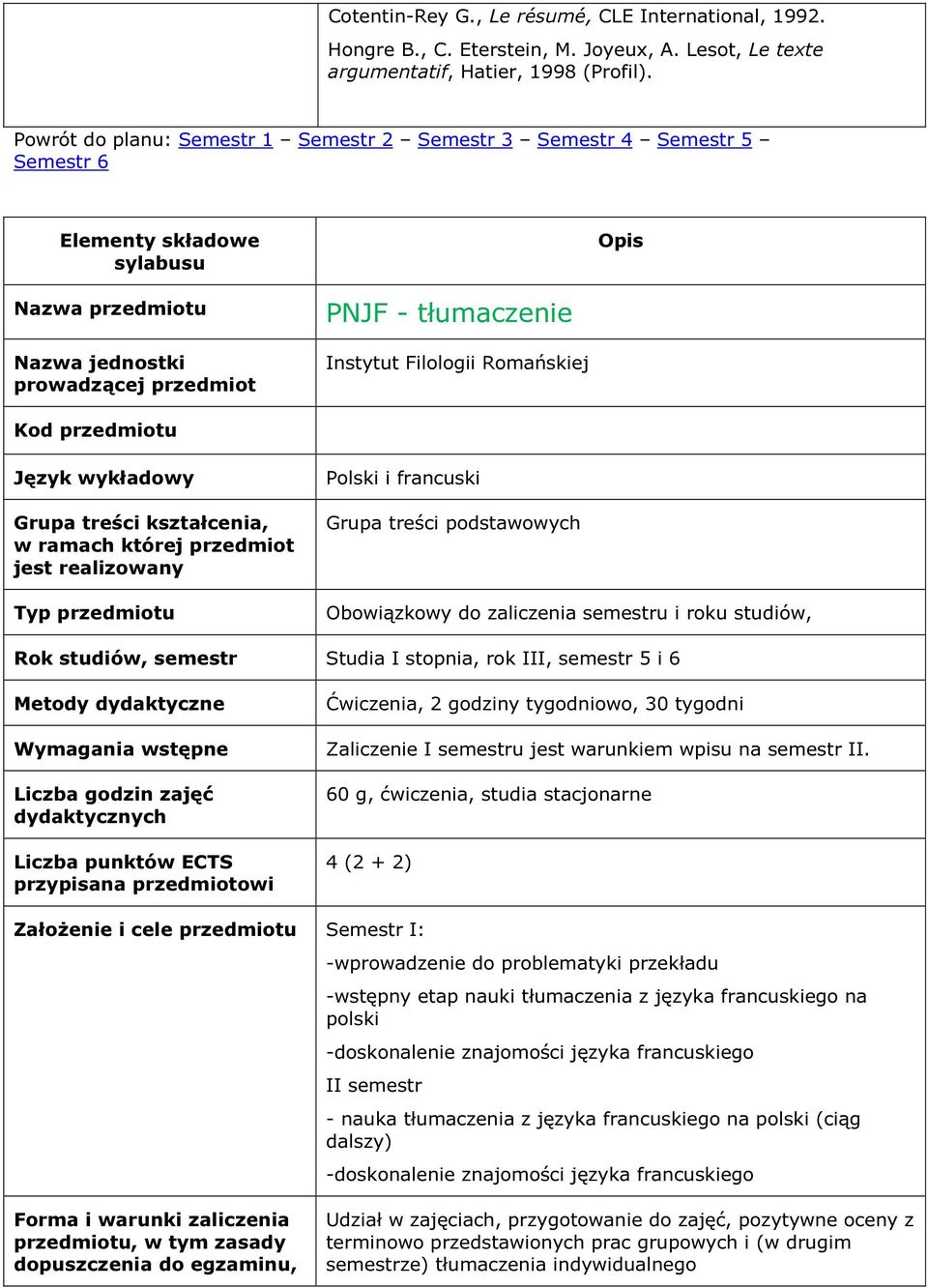 Zaliczenie I semestru jest warunkiem wpisu na semestr II.