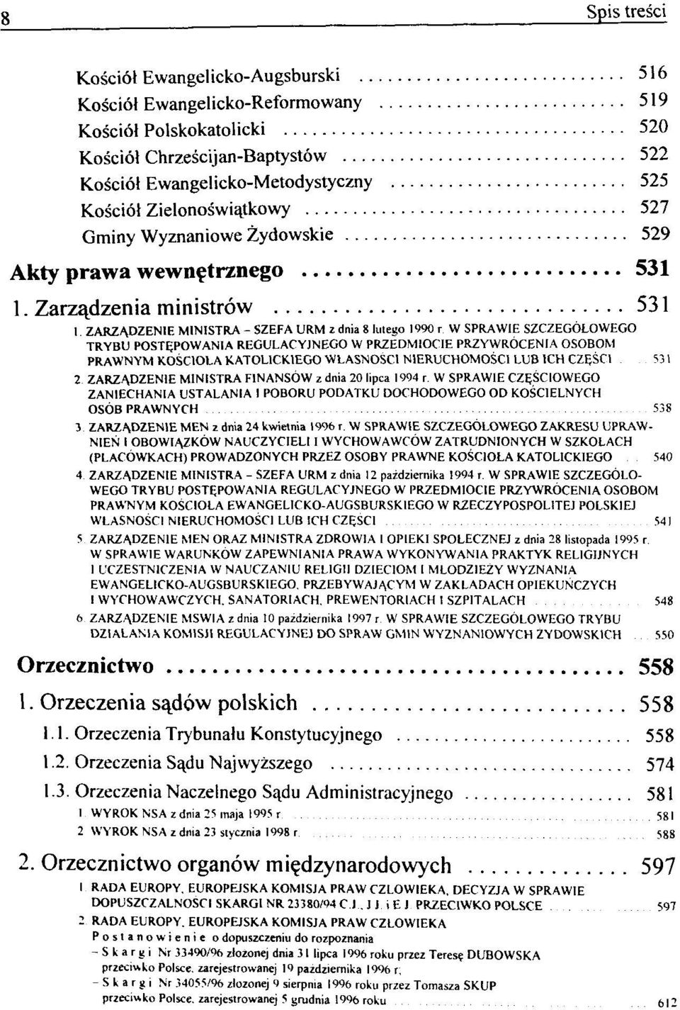 Zarza_dzenia ministrów 531 1 ZARZADZEN1E MINISTRA - SZEFA URM z dnia 8 lutego 1990 r W SPRAWIE SZCZEGÓLOWEGO TRYBU POSTEPOWANIA REGULACYJNEGO W PRZEDMIOCIE PRZYWRÓCENIA OSOBOM PRAWNYM KOSCIOLA