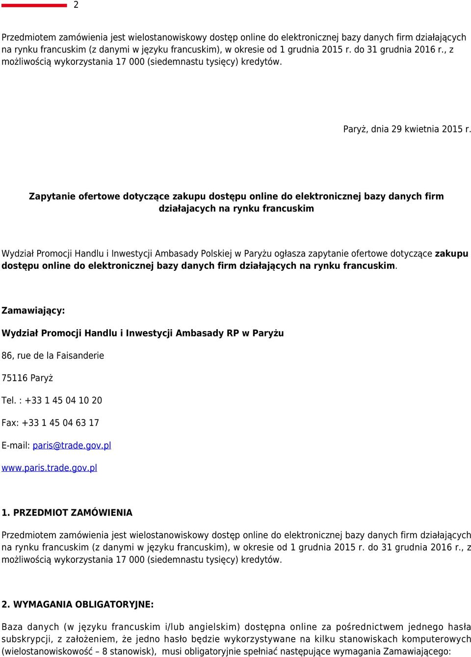 Zapytanie ofertowe dotyczące zakupu dostępu online do elektronicznej bazy danych firm działajacych na rynku francuskim Wydział Promocji Handlu i Inwestycji Ambasady Polskiej w Paryżu ogłasza