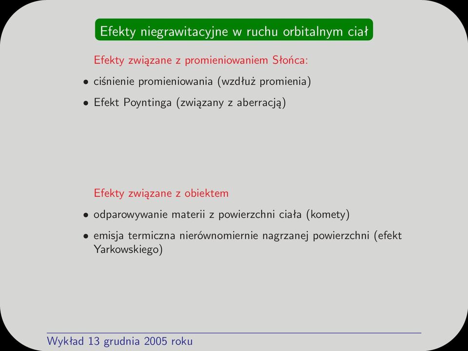 aberracją) Efekty związane z obiektem odparowywanie materii z powierzchni ciała