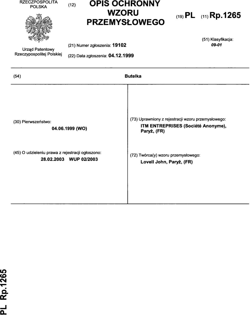 06.1999 (WO ) (73) Uprawniony z rejestracji wzoru przemysłowego : ITM ENTREPRISES (Société Anonyme), Paryż,