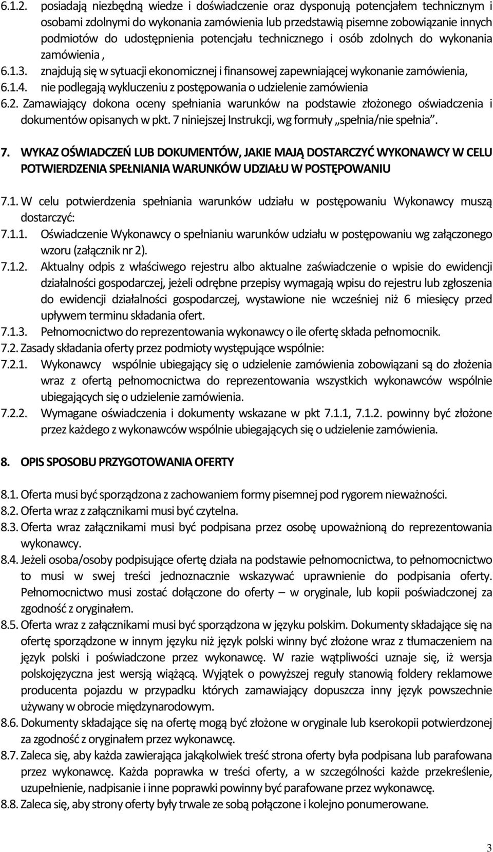 potencjału technicznego i osób zdolnych do wykonania zamówienia, 6.1.3. znajdują się w sytuacji ekonomicznej i finansowej zapewniającej wykonanie zamówienia, 6.1.4.