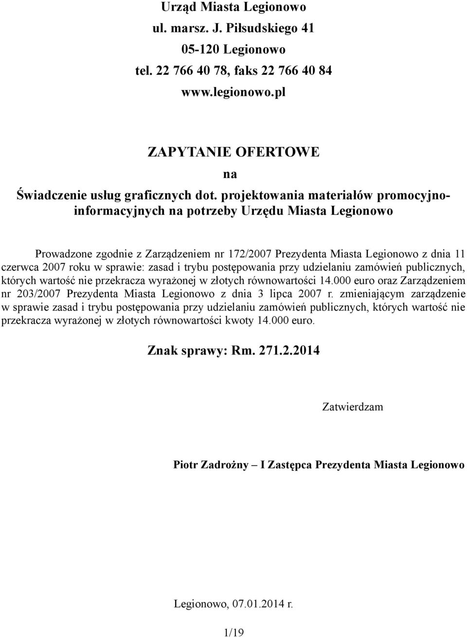 zasad i trybu postępowania przy udzielaniu zamówień publicznych, których wartość nie przekracza wyrażonej w złotych równowartości 14.