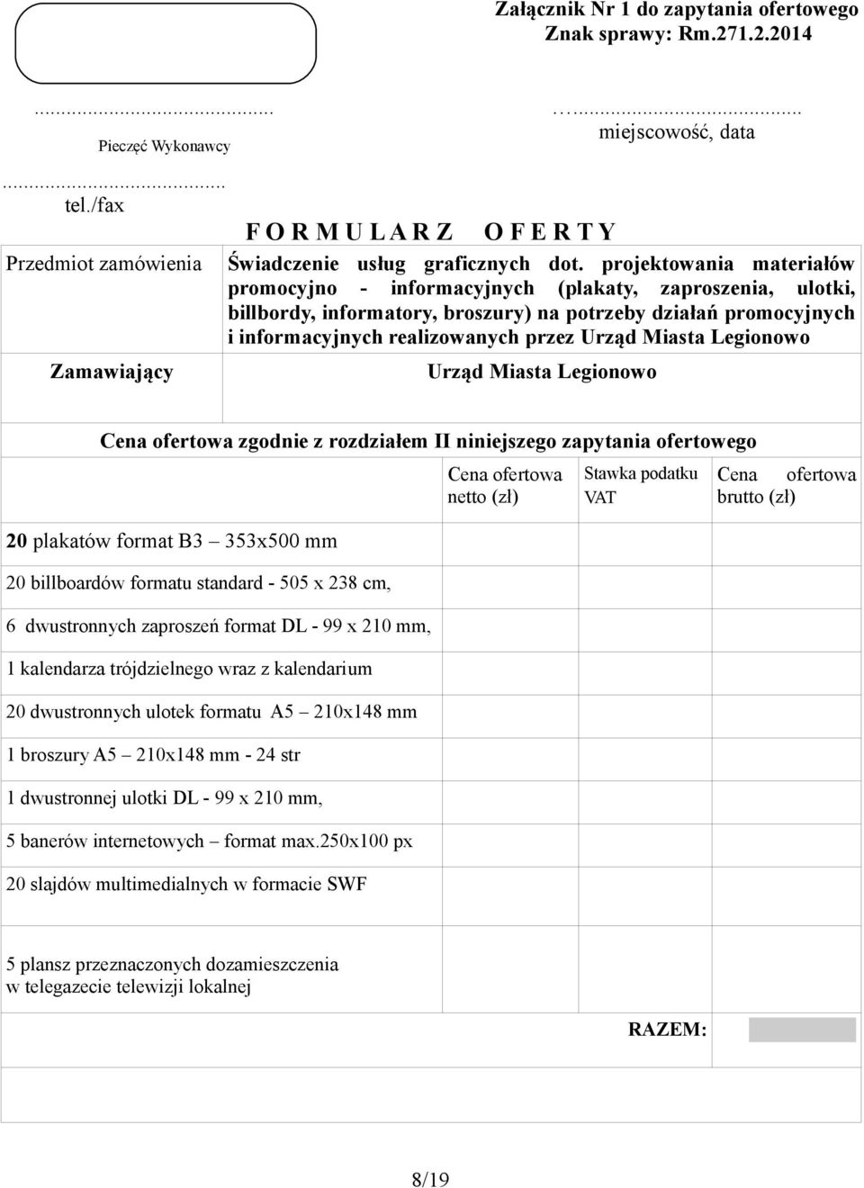 projektowania materiałów promocyjno - informacyjnych (plakaty, zaproszenia, ulotki, billbordy, informatory, broszury) na potrzeby działań promocyjnych i informacyjnych realizowanych przez Urząd