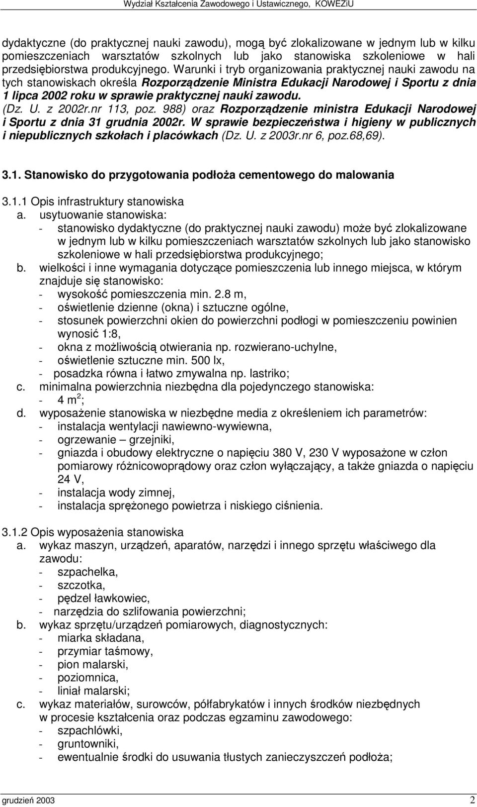 U. z 2002r.nr 113, poz. 988) oraz Rozporzdzenie ministra Edukacji Narodowej i Sportu z dnia 31 grudnia 2002r.