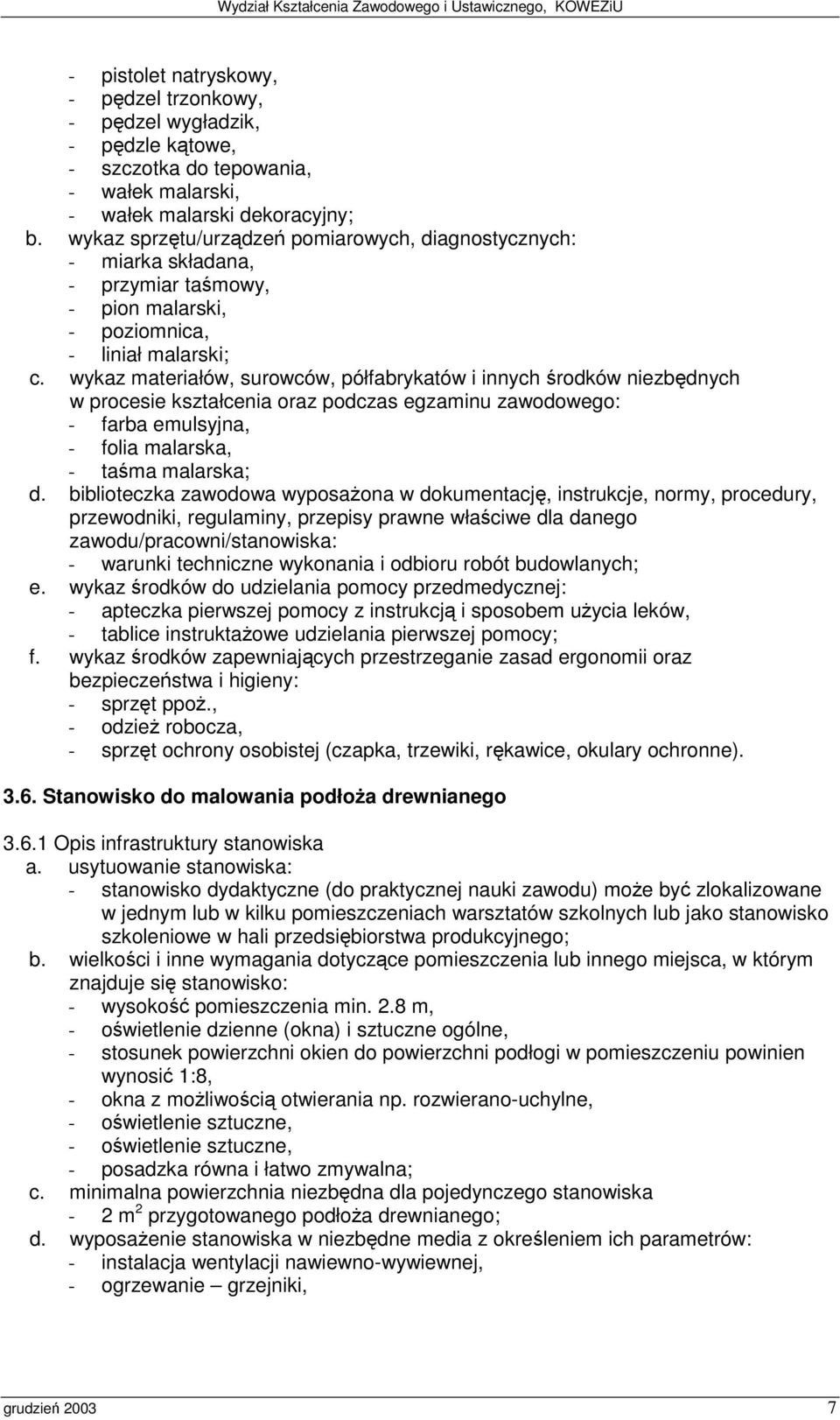 Stanowisko do malowania podłoa drewnianego 3.6.1 Opis infrastruktury stanowiska c.