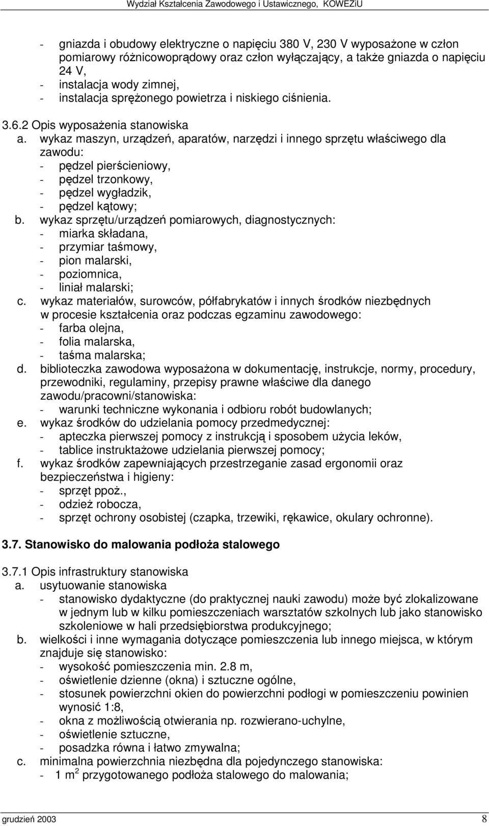 Stanowisko do malowania podłoa stalowego 3.7.1 Opis infrastruktury stanowiska a.