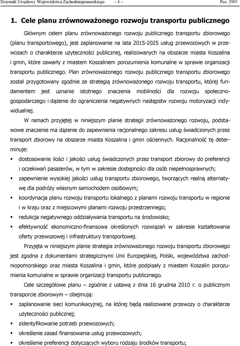 przewozowych w przewozach o charakterze użyteczności publicznej, realizowanych na obszarze miasta Koszalina i gmin, które zawarły z miastem Koszalinem porozumienia komunalne w sprawie organizacji