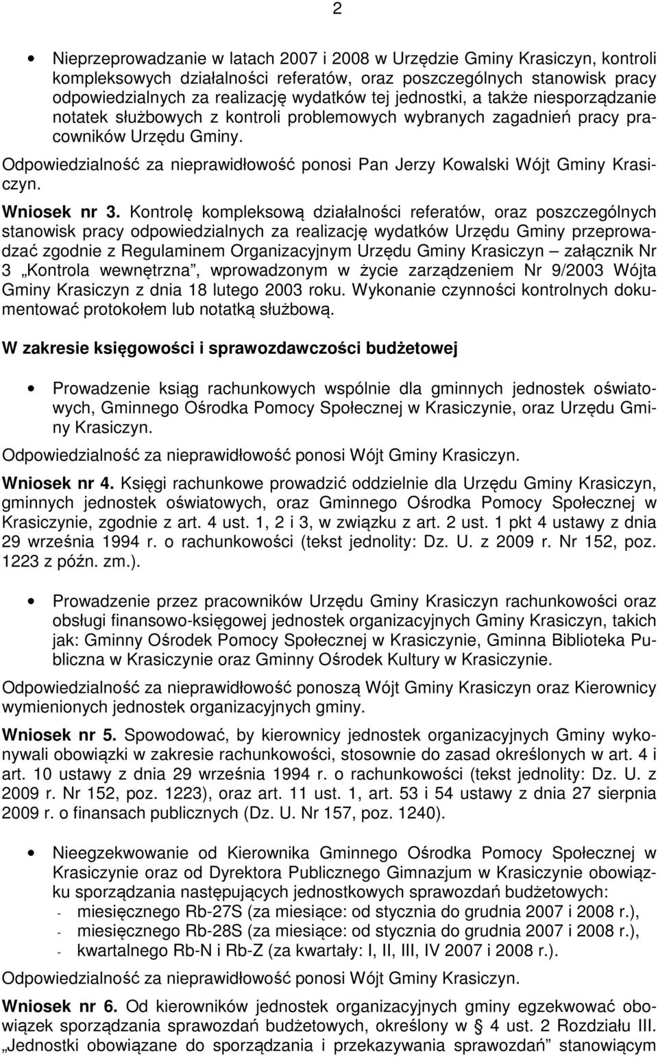 Odpowiedzialność za nieprawidłowość ponosi Pan Jerzy Kowalski Wójt Gminy Krasiczyn. Wniosek nr 3.