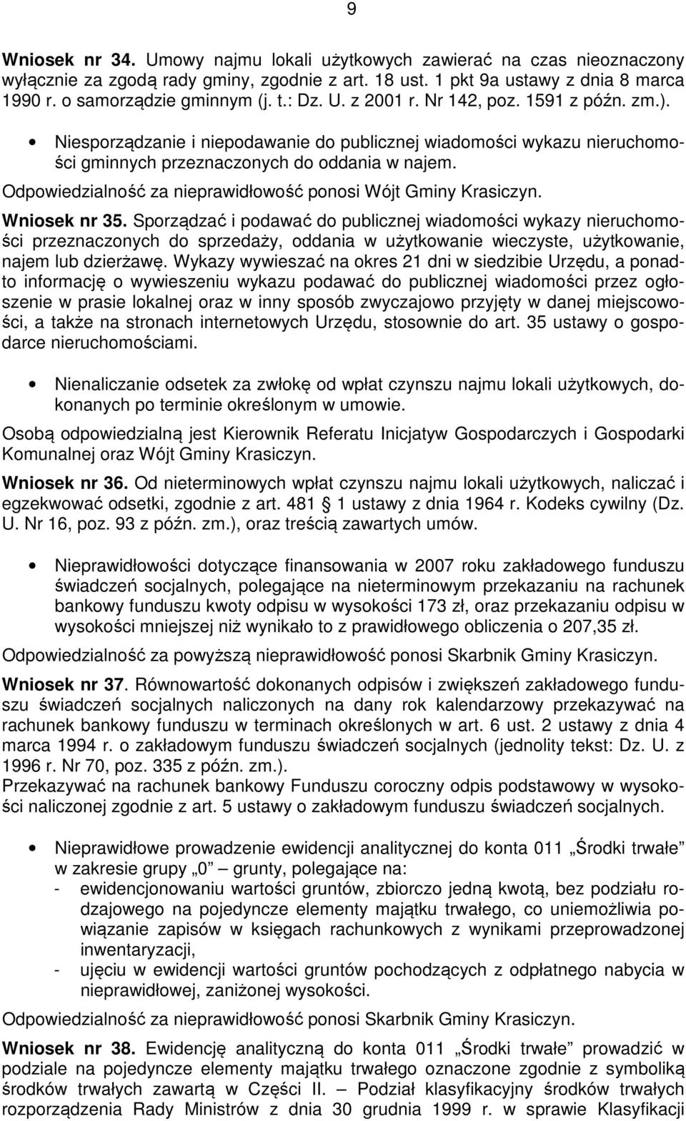 Sporządzać i podawać do publicznej wiadomości wykazy nieruchomości przeznaczonych do sprzedaży, oddania w użytkowanie wieczyste, użytkowanie, najem lub dzierżawę.