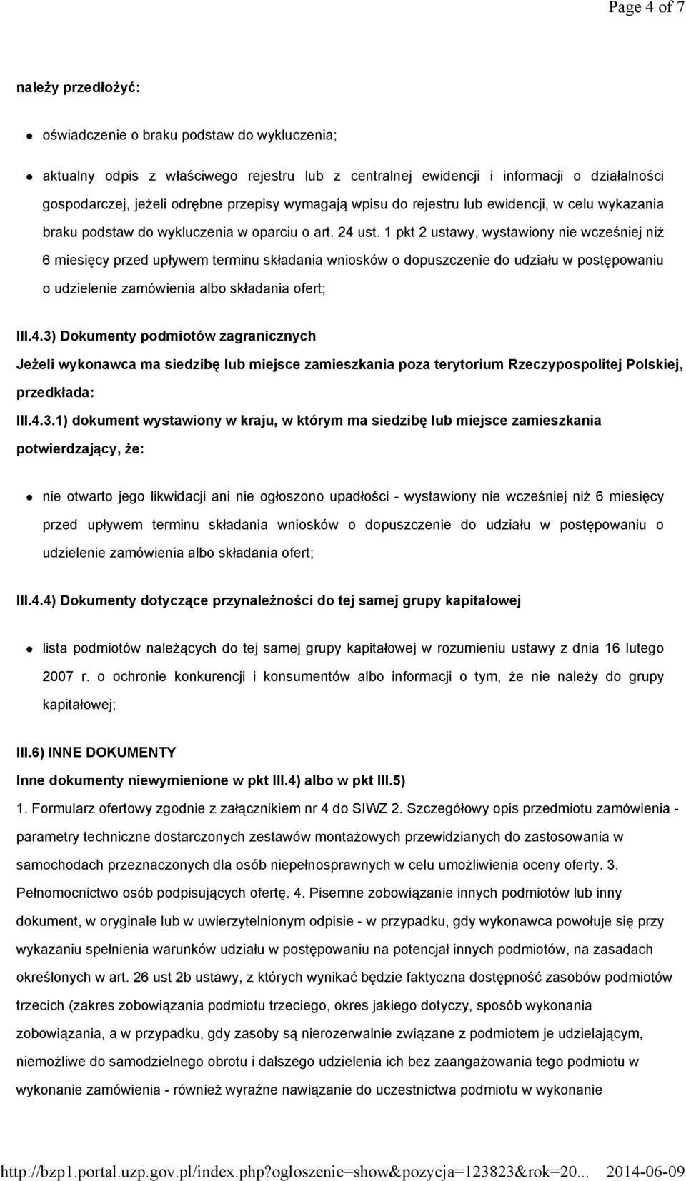 1 pkt 2 ustawy, wystawiony nie wcześniej niż 6 miesięcy przed upływem terminu składania wniosków o dopuszczenie do udziału w postępowaniu o udzielenie zamówienia albo składania ofert; III.4.