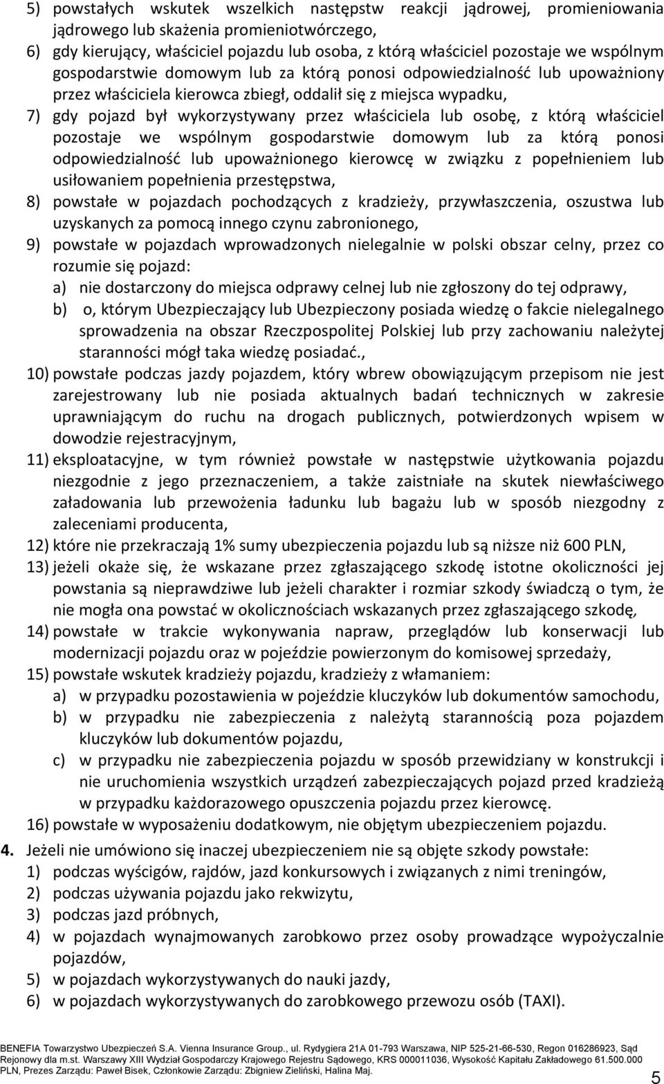 właściciela lub osobę, z którą właściciel pozostaje we wspólnym gospodarstwie domowym lub za którą ponosi odpowiedzialnośd lub upoważnionego kierowcę w związku z popełnieniem lub usiłowaniem