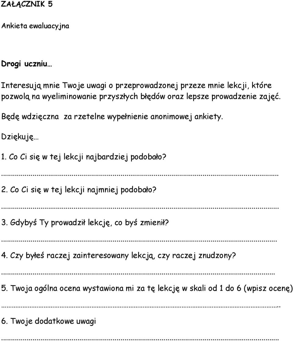 Co Ci się w tej lekcji najbardziej podobało?... 2. Co Ci się w tej lekcji najmniej podobało?... 3. Gdybyś Ty prowadził lekcję, co byś zmienił?... 4.