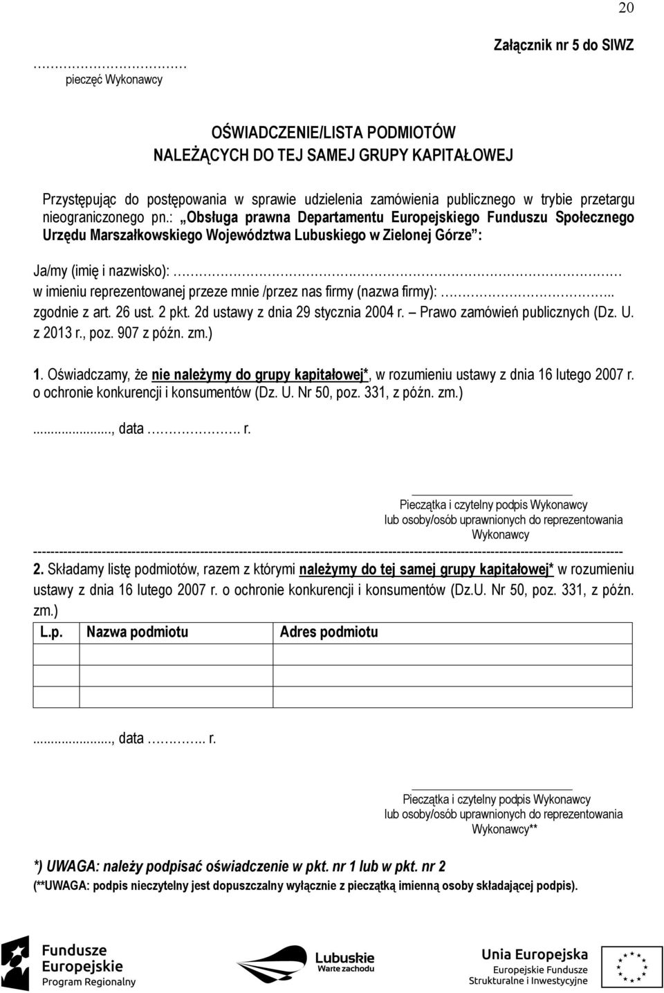 : Obsługa prawna Departamentu Europejskiego Funduszu Społecznego Urzędu Marszałkowskiego Województwa Lubuskiego w Zielonej Górze : Ja/my (imię i nazwisko): w imieniu reprezentowanej przeze mnie