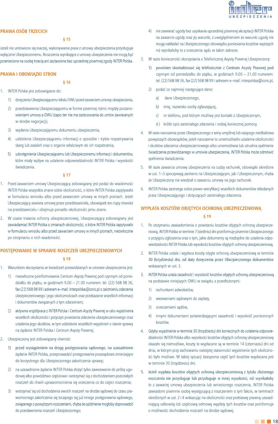 INTER Polska jest zobowiązane do: 1) doręczenia Ubezpieczającemu tekstu OWU przed zawarciem umowy ubezpieczenia, 2) przedstawienia Ubezpieczającemu w formie pisemnej różnic między postanowieniami