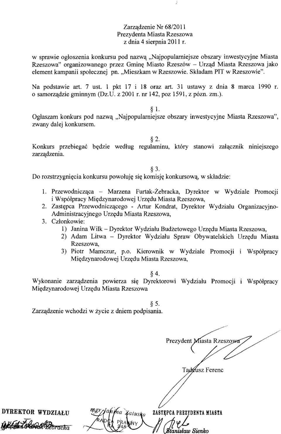 pn. "Mieszkam w Rzeszowie. Skladam PIT w Rzeszowie". Na podstawie art. 7 ust. 1 pkt 17 i 18 oraz art. 31 ustawy z dnia 8 marca 1990 r. o samorz'ldzie gminnym (Dz.U. z 2001 r. nr 142, poz 1591, z pozn.