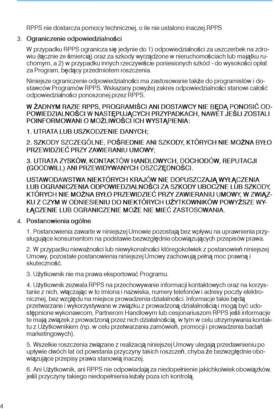 ruchomym, a 2) w przypadku innych rzeczywiście poniesionych szkód - do wysokości opłat za Program, będący przedmiotem roszczenia.