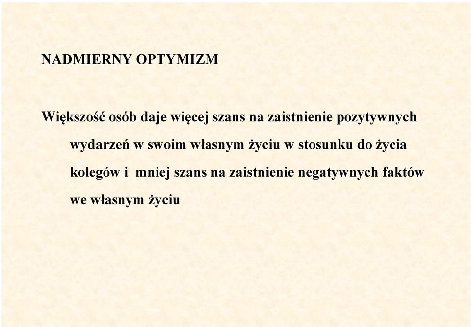 własnym życiu w stosunku do życia kolegów i mniej