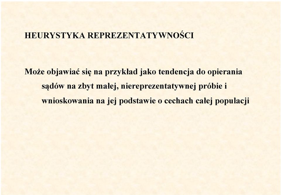 zbyt małej, niereprezentatywnej próbie i