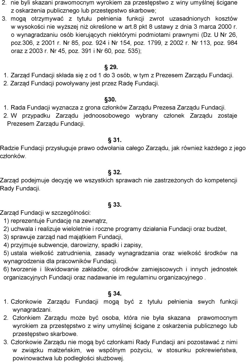 o wynagradzaniu osób kierujących niektórymi podmiotami prawnymi (Dz. U Nr 26, poz.306, z 2001 r. Nr 85, poz. 924 i Nr 154, poz. 1799, z 2002 r. Nr 113, poz. 984 oraz z 2003 r. Nr 45, poz.