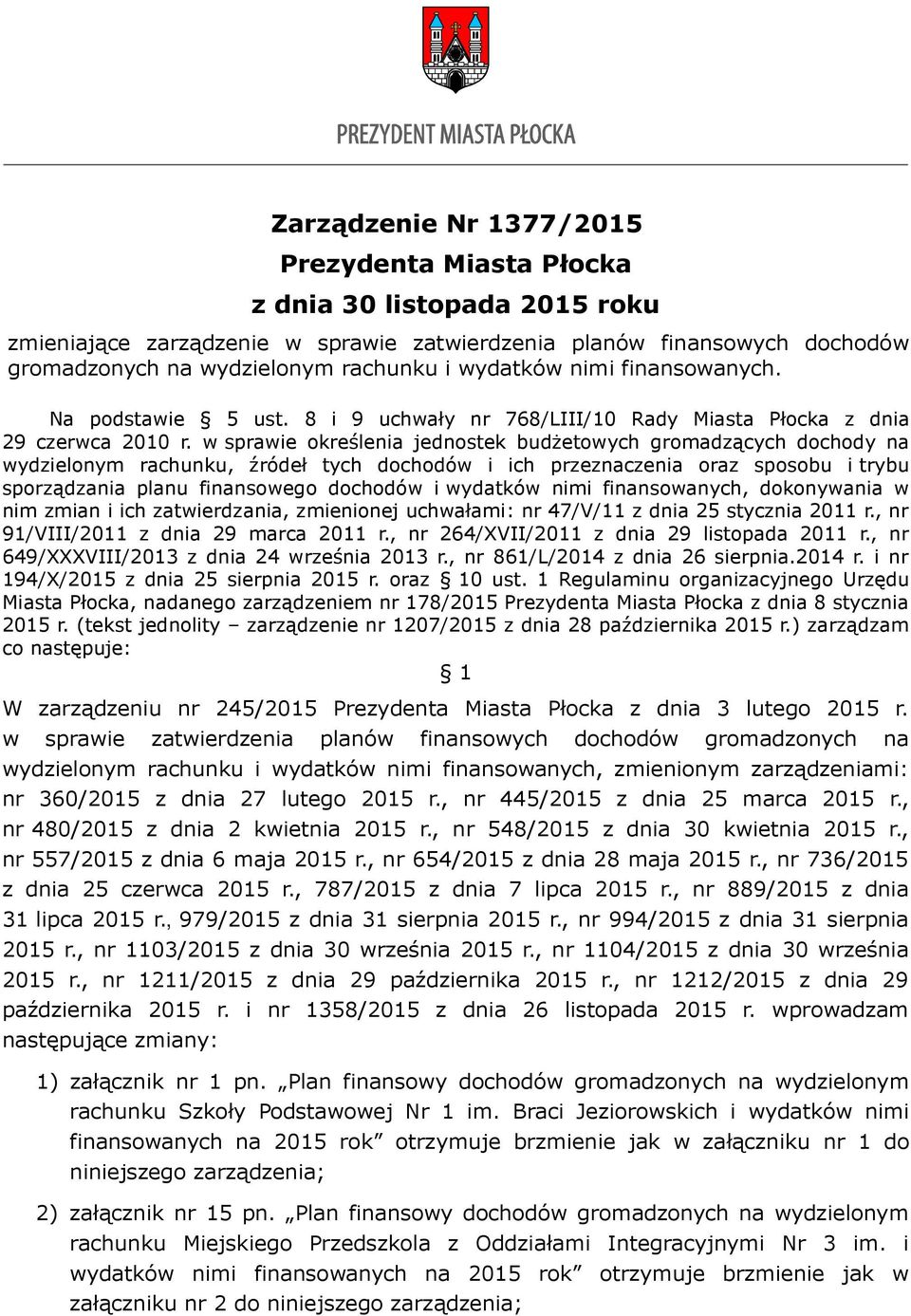 w sprawie określenia jednostek budżetowych gromadzących dochody na wydzielonym rachunku, źródeł tych dochodów i ich przeznaczenia oraz sposobu i trybu sporządzania planu finansowego dochodów i