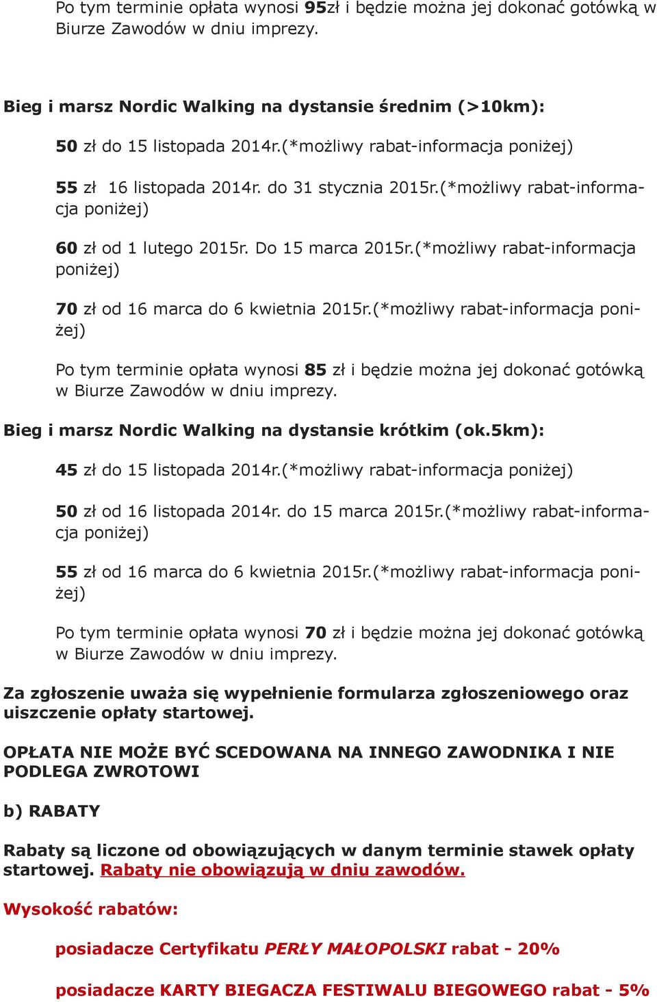 (*możliwy rabat-informacja poniżej) 70 zł od 16 marca do 6 kwietnia 2015r.