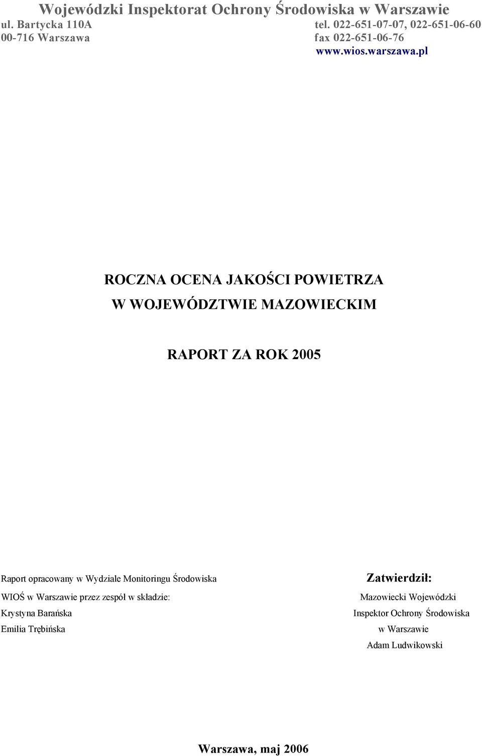 pl ROCZN OCEN JKOŚCI POWIETRZ W WOJEWÓDZTWIE MZOWIECKIM RPORT Z ROK Raport opracowany w Wydziale Monitoringu