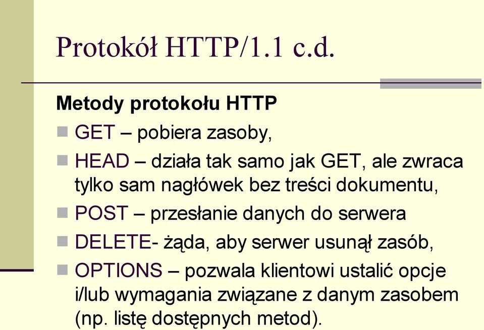 tylko sam nagłówek bez treści dokumentu, POST przesłanie danych do serwera DELETE-