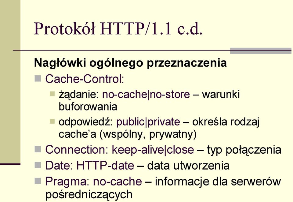 warunki buforowania odpowiedź: public private określa rodzaj cache a (wspólny,