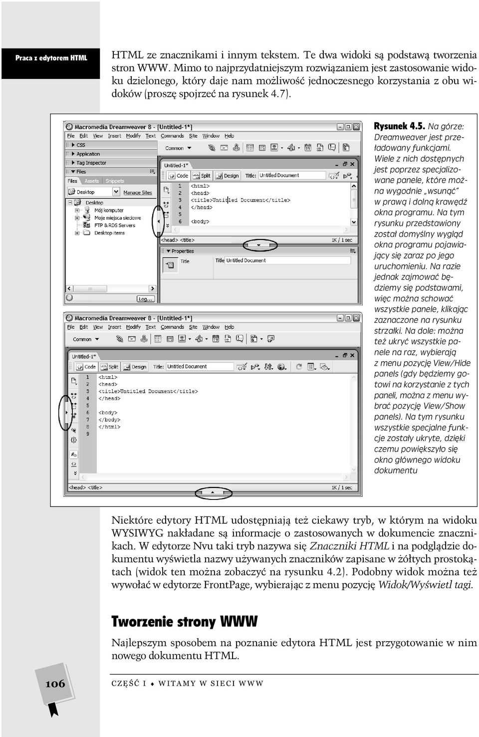 Na górze: Dreamweaver jest przeładowany funkcjami. Wiele z nich dostępnych jest poprzez specjalizowane panele, które można wygodnie wsunąć w prawą i dolną krawędź okna programu.