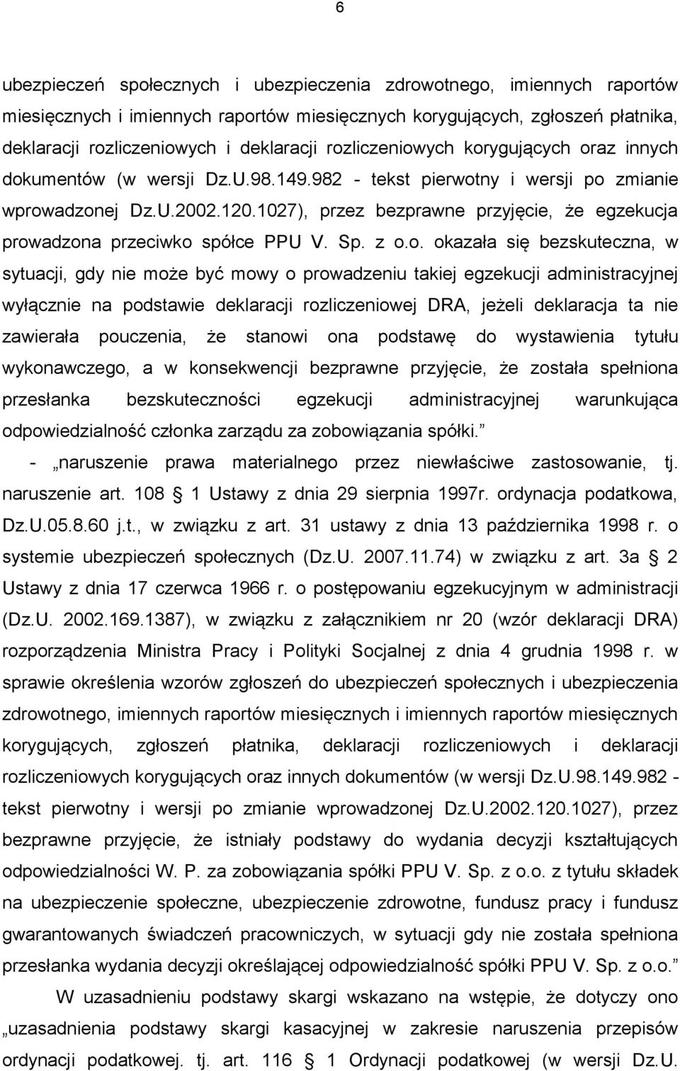 1027), przez bezprawne przyjęcie, że egzekucja prow