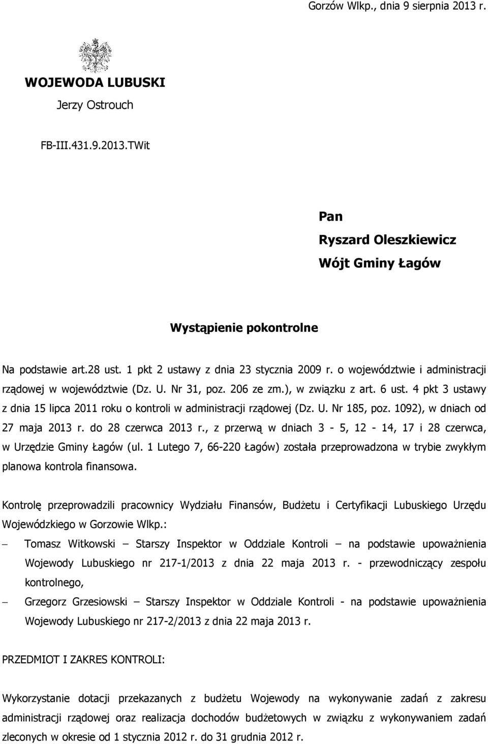 4 pkt 3 ustawy z dnia 15 lipca 2011 roku o kontroli w administracji rządowej (Dz. U. Nr 185, poz. 1092), w dniach od 27 maja 2013 r. do 28 czerwca 2013 r.