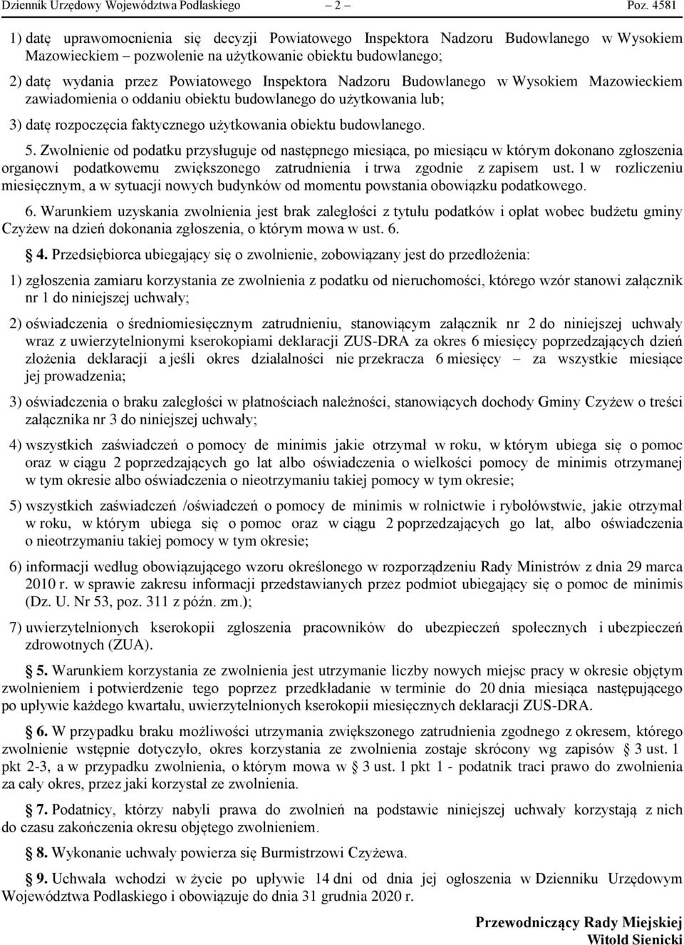 Nadzoru Budowlanego w Wysokiem Mazowieckiem zawiadomienia o oddaniu obiektu budowlanego do użytkowania lub; 3) datę rozpoczęcia faktycznego użytkowania obiektu budowlanego. 5.