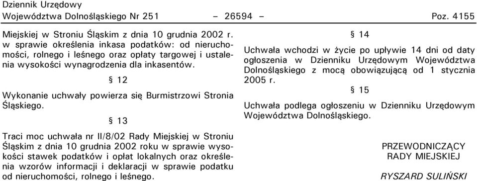 12 Wykonanie uchwały powierza się Burmistrzowi Stronia Śląskiego.