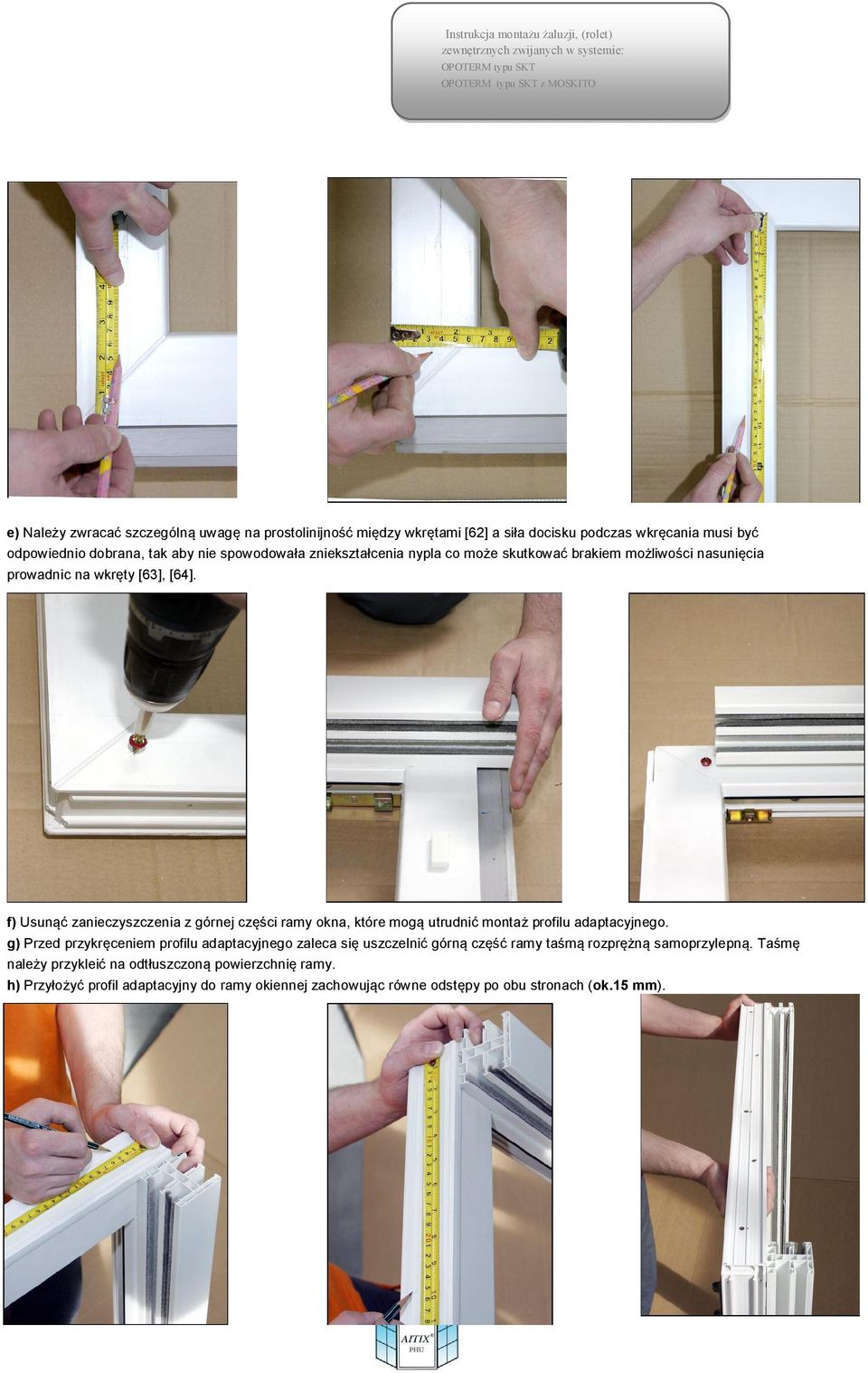 f) Usunąć zanieczyszczenia z górnej części ramy okna, które mogą utrudnić montaż profilu adaptacyjnego.