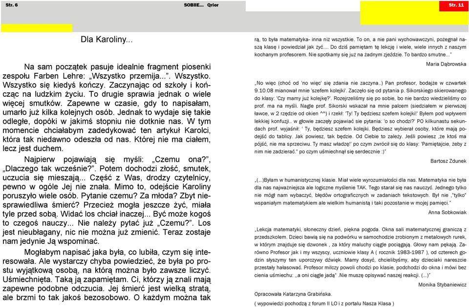 ... có... chodł posę klase... gestykuloał... ścsałzacyjąc podnosł głos... uśmechał se pryberał Wsystko kedyś końcy. od skoły końpoażny yra tary. Klasę amenł teatr ystał spektakl... ( ) cąc ludkm życu.