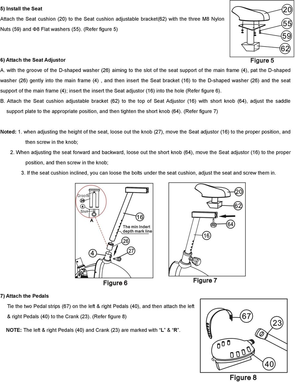 (16) to the D-shaped washer (26) and the seat support of the main frame (4); insert the insert the Seat adjustor (16) into the hole (Refer figure 6). B.