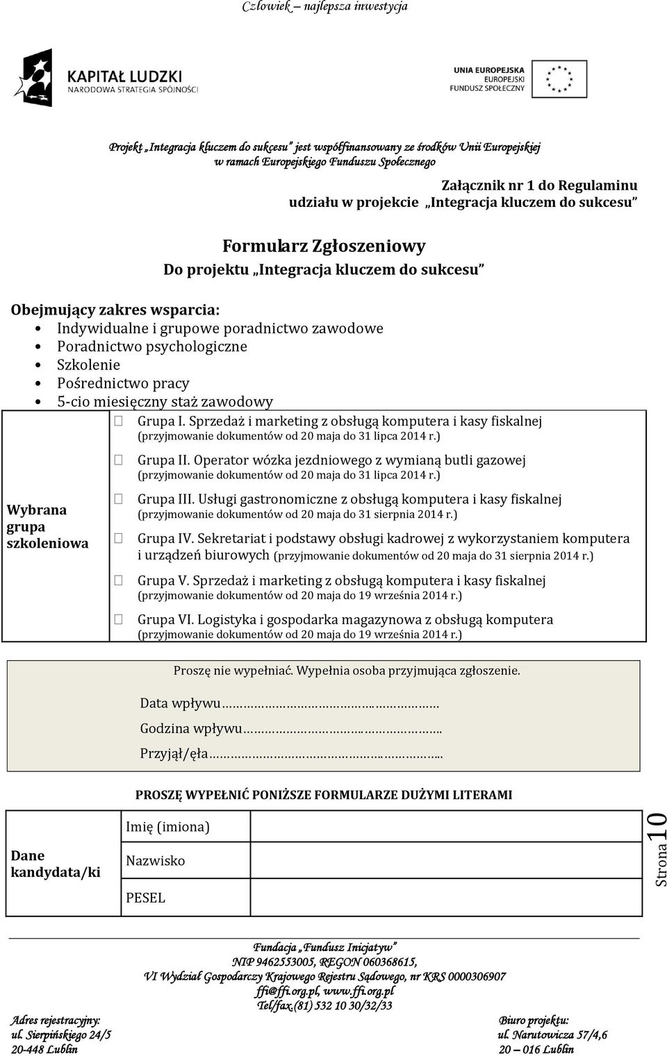 Sprzedaż i marketing z obsługą komputera i kasy fiskalnej (przyjmowanie dokumentów od 20 maja do 31 lipca 2014 r.) Wybrana grupa szkoleniowa Grupa II.