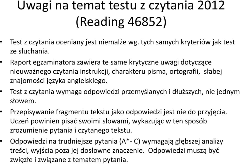 Test z czytania wymaga odpowiedzi przemyślanych i dłuższych, nie jednym słowem. Przepisywanie fragmentu tekstu jako odpowiedzi jest nie do przyjęcia.