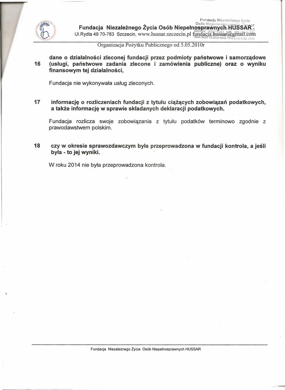 2010r dane o działalności zleconej fundacji przez podmioty państwowe i samorządowe 16 (usługi, państwowe zadania zlecone i zamówienia publiczne) oraz o wyniku finansowym tej działalności, Fundacja