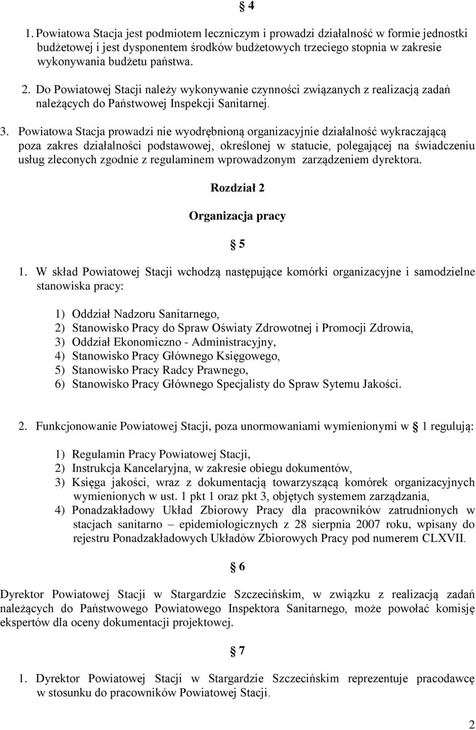 Powiatowa Stacja prowadzi nie wyodrębnioną organizacyjnie działalność wykraczającą poza zakres działalności podstawowej, określonej w statucie, polegającej na świadczeniu usług zleconych zgodnie z