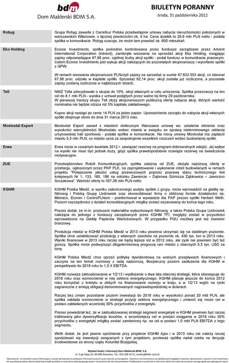 Ecorse Investments, spółka pośrednio kontrolowana przez fundusze zarządzane przez Advent International Corporation (Advent), zamknęła wezwanie na sprzedaż akcji Eko Holding, osiągając zapisy