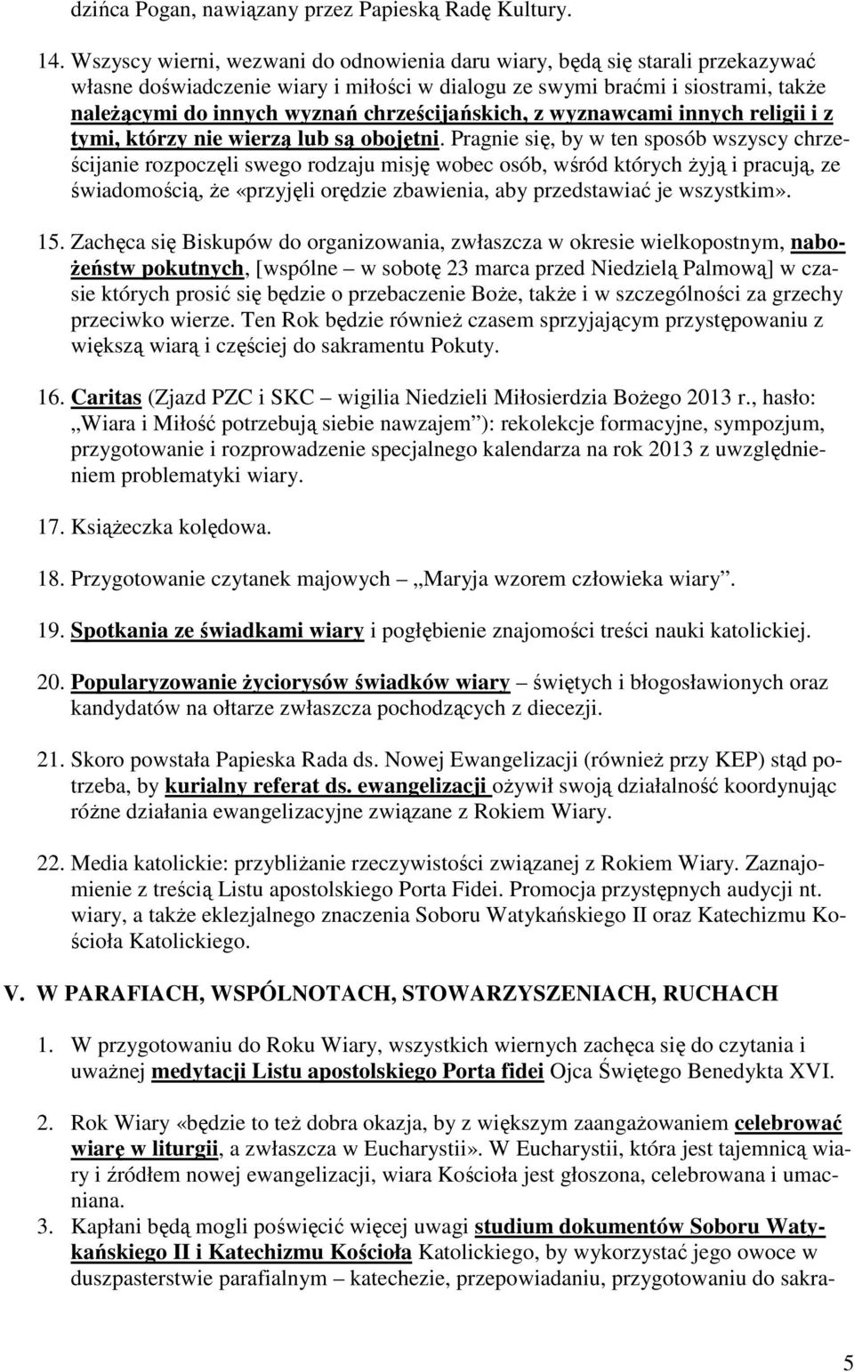 chrześcijańskich, z wyznawcami innych religii i z tymi, którzy nie wierzą lub są obojętni.