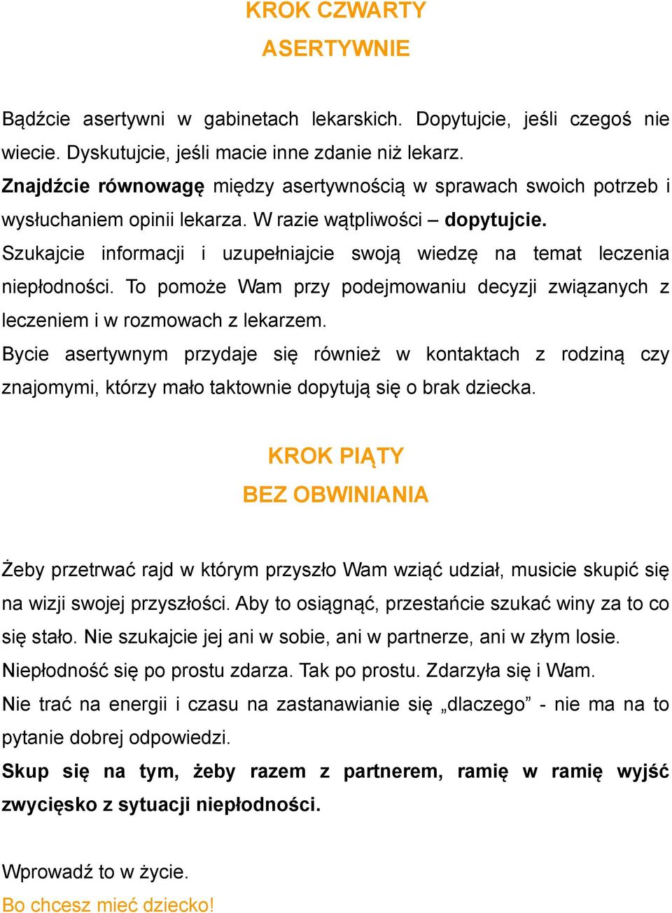 Szukajcie informacji i uzupełniajcie swoją wiedzę na temat leczenia niepłodności. To pomoże Wam przy podejmowaniu decyzji związanych z leczeniem i w rozmowach z lekarzem.