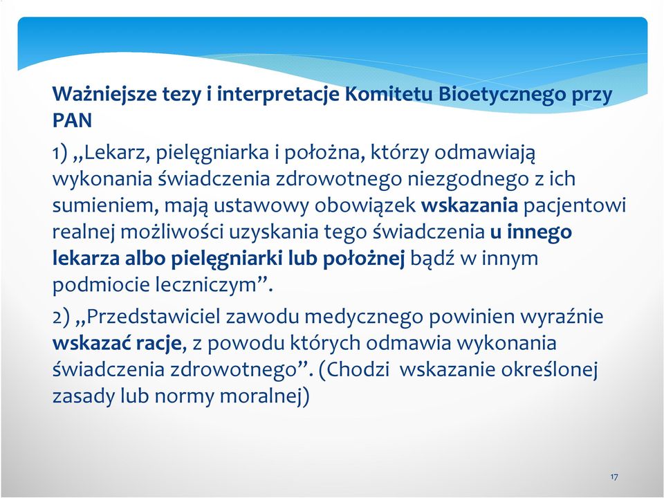 świadczenia u innego lekarza albo pielęgniarki lub położnejbądź winnym podmiocie leczniczym.