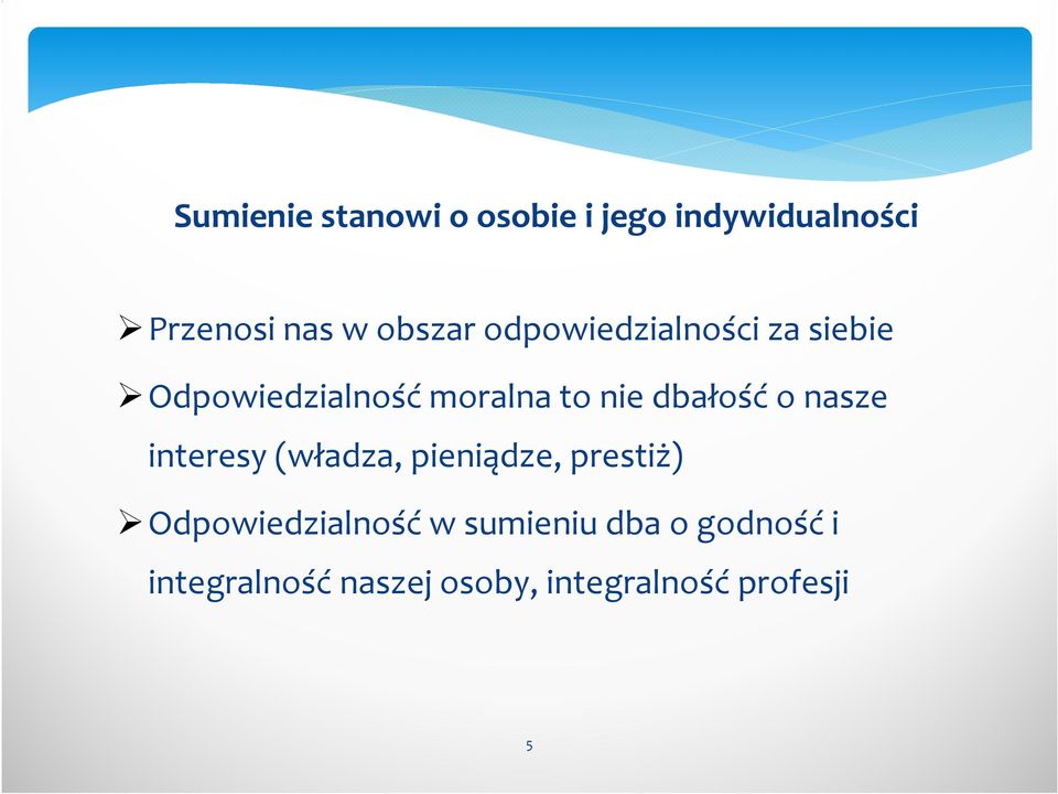 dbałość o nasze interesy (władza, pieniądze, prestiż)