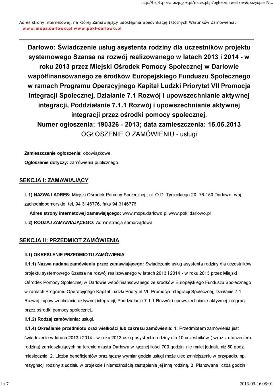 Darłowie współfinansowanego ze środków Europejskiego Funduszu Społecznego w ramach Programu Operacyjnego Kapitał Ludzki Priorytet VII Promocja Integracji Społecznej, Działanie 7.