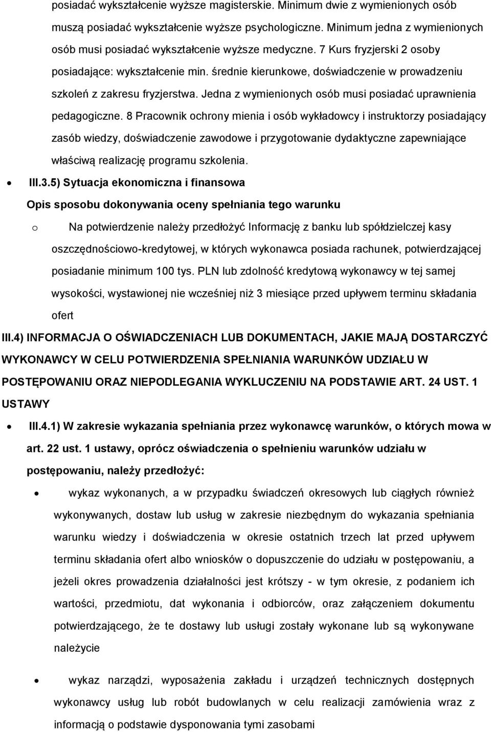 8 Pracwnik chrny mienia i sób wykładwcy i instruktrzy psiadający zasób wiedzy, dświadczenie zawdwe i przygtwanie dydaktyczne zapewniające właściwą realizację prgramu szklenia. III.3.