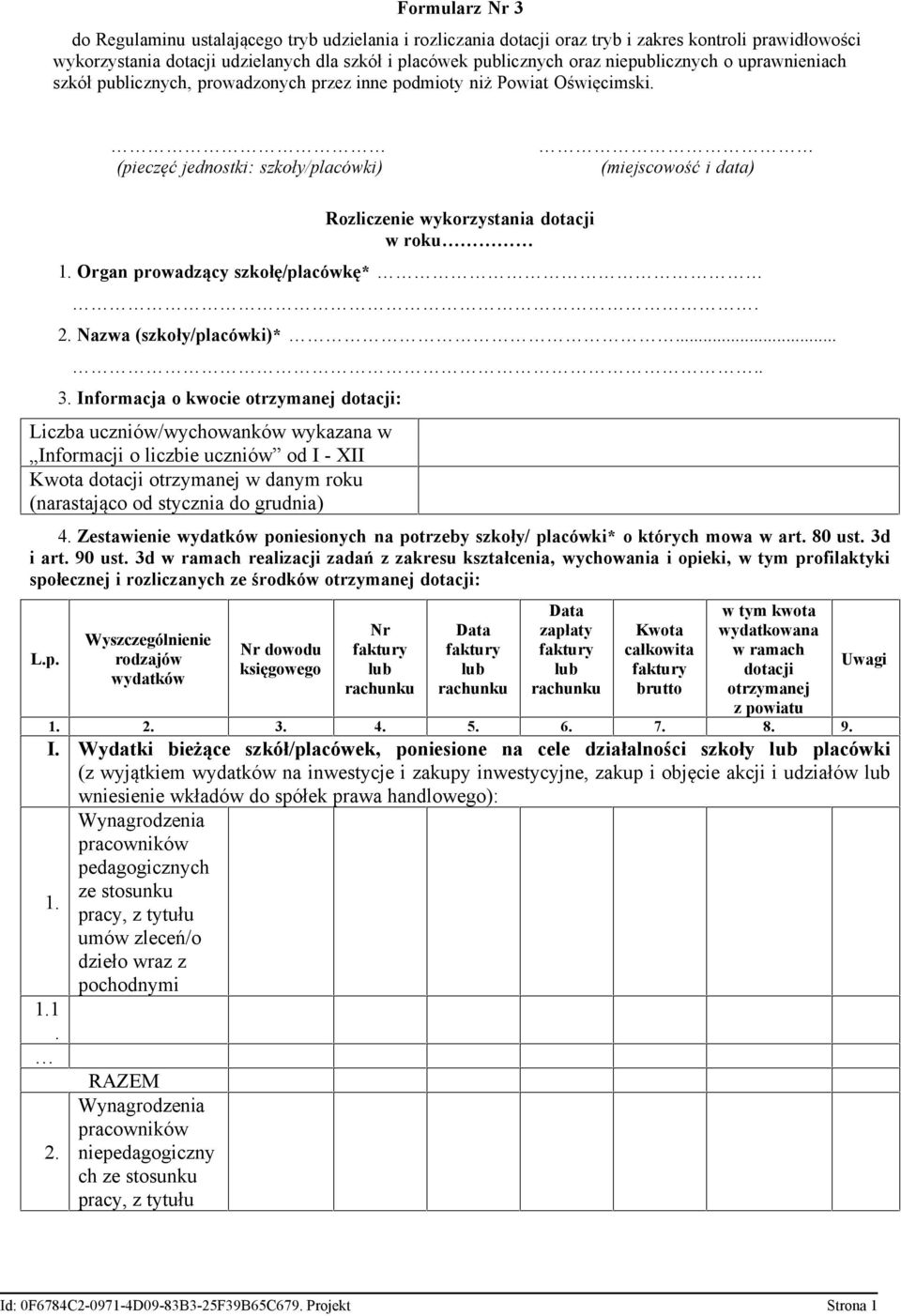 w Informacji o liczbie uczniów od I - XII Kwota dotacji otrzymanej w danym roku (narastająco od stycznia do grudnia) Lp Wyszczególnienie rodzajów wydatków Nr dowodu księgowego Nr faktury lub rachunku